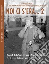 Noi ci s'era... Racconti della seconda guerra mondiale nell'alta Val di Lima, dalla viva voce di chi li ha vissuti. Vol. 2 libro