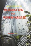 Im Schatten des Regenwaldes libro