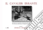 Il cavalier errante. Ediz. illustrata libro