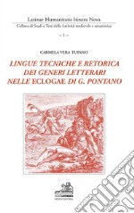 Lingue tecniche e retorica dei generi letterari nelle Eclogae di G. Pontano. Testo italiano e latino. Ediz. bilingue libro