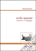 Verba manent. Su Platone e il linguaggio libro