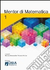 Mentor di matematica. Vol. 1 libro