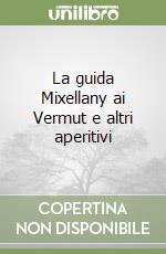 La guida Mixellany ai Vermut e altri aperitivi