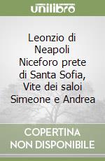 Leonzio di Neapoli Niceforo prete di Santa Sofia, Vite dei saloi Simeone e Andrea libro