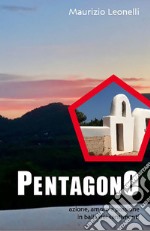 Pentagono. Azione, amore e passione in balia dei sentimenti libro