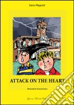 Attack on the heart-Attacco al cuore. Ediz. bilingue libro