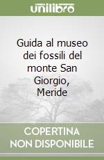 Guida al museo dei fossili del monte San Giorgio, Meride