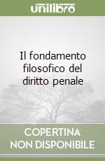 Il fondamento filosofico del diritto penale libro