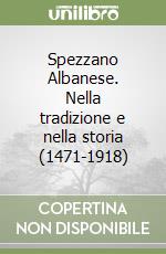 Spezzano Albanese. Nella tradizione e nella storia (1471-1918)