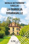 La famiglia Chiaravalle libro di Settembrini Casillas Natalia