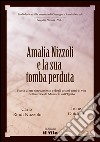 Amalia Nizzoli e la sua tomba perduta. Storia di un ritrovamento e degli ultimi anni di vita dell'autrice di «Memorie sull'Egitto» libro