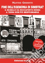 Fine dell'egemonia di sinistra? Il Mugello da roccaforte rossa a terra non più inespugnabile libro