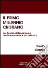 Il primo millennio cristiano dal Concilio di Gerusalemme allo Scisma d'Oriente (49-1054 d.C.) libro di Gardin Paolo