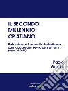 Il secondo millennio cristiano. Dallo Scisma d'Oriente alla Controriforma, dalle Crociate alla Guerra dei Trent'anni (secc. XI-XVII) libro di Gardin Paolo