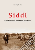 Siddi. Il difficile cammino verso la modernità libro