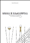 Birra e kamasutra. Teoria e tecnica non convenzionale per innamorarsi della birra... e non solo libro