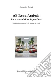 Ali Reza Arabnia. Storia e valori di un imprenditore. Con una conversazione tra A. R. Arabnia e M. Vitale libro di Zattoni Alessandro