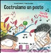 Costruiamo un posto. Io ci sto. Ediz. illustrata. Con CD Audio libro