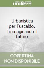 Urbanistica per Fuscaldo. Immaginando il futuro libro