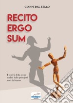 Recito ergo sum. I segreti della scena svelati dalle principali voci del teatro libro