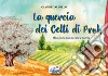 La quercia dei Celti di Proh. Una fiaba tra natura e storia. Ediz. a colori libro