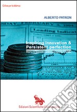 Inspiring innovation & Persistent perfection. Profili di economia aziendale contemporanea libro