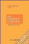 Una orgogliosa marginalità. L'esperienza di «Perelandra» libro