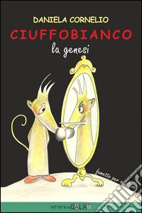 Ciuffobianco. La genesi