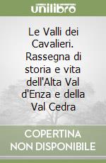 Le Valli dei Cavalieri. Rassegna di storia e vita dell'Alta Val d'Enza e della Val Cedra