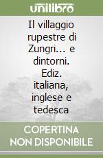 Il villaggio rupestre di Zungri... e dintorni. Ediz. italiana, inglese e tedesca