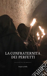 La confraternita dei perfetti. Nuova ediz. libro
