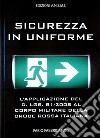 Sicurezza in uniforme. L'applicazione del D. Lgs. 81/2008 al Corpo Militare della Croce Rossa Italiana. Ediz. illustrata libro