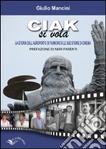 Ciak si vola. La storia dell'aeroporto di Fuimicino e le sue storie di cinema libro