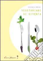 Vegetariani si diventa libro