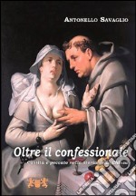 Oltre il confessionale. Castità e peccato nella storia della Chiesa libro