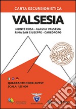 Carta escursionistica Valsesia quadrante Nord Ovest. Monte Rosa, Alagna Valsesia, Rima San Giuseppe, Carcoforo libro