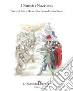 I Sinistri Nazi-scic. Storie di loro vittime e di criminali smascherati