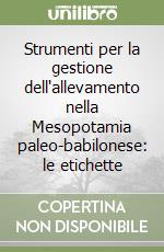 Strumenti per la gestione dell'allevamento nella Mesopotamia paleo-babilonese: le etichette libro