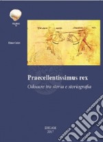 Praecellentissimus Rex. Odoacre tra storia e storiografia. libro