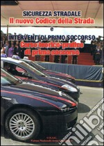 Sicurezza stradale. Il nuovo codice della strada. Interventi di primo soccorso. Corso teorico pratico. Con CD-ROM libro