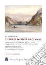 Charles Darwin geologo. La formazione del giovane Darwin. Docenti e mentori, il viaggio iniziatico tra vulcani e atolli. Le opere geologiche