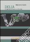 Delia, la ragazza della Grotta di Agnano. Epilogo tragico di una gestante di 28.0000 anni fa libro