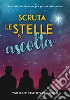 Scruta le stelle e... ascolta. «Star chart» per adolescenti e giovani libro