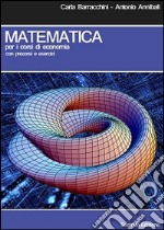 Matematica per i corsi di economia. Con precorsi e esercizi