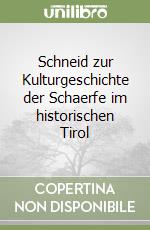 Schneid zur Kulturgeschichte der Schaerfe im historischen Tirol libro