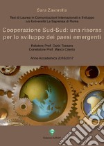 Cooperazione sud-sud. Una risorsa per lo sviluppo dei paesi emergenti libro