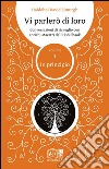 Vi parlerò di loro. Conversazioni di risveglio con antichi maestri dell'Eish Shaok. Vol. 1: In principio libro di Simurgh Haidehoi David