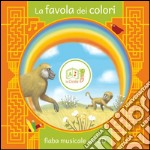 La favola dei colori. Ediz. illustrata. Con CD Audio libro