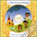 La danza della pioggia. Ediz. illustrata. Con CD Audio libro