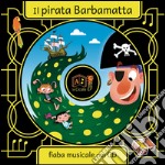 Il pirata Barbamatta. Con CD Audio